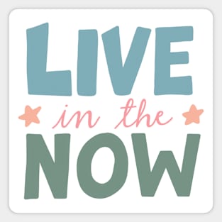 Live In The Now Magnet